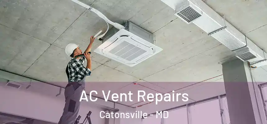  AC Vent Repairs Catonsville - MD