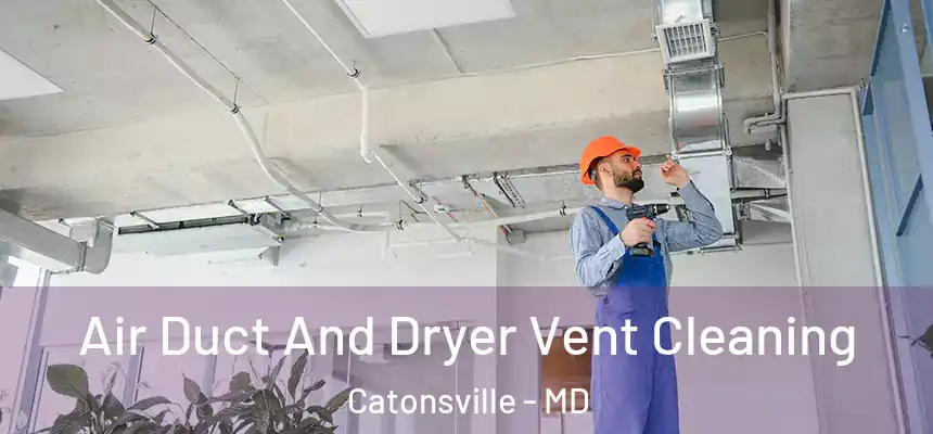  Air Duct And Dryer Vent Cleaning Catonsville - MD