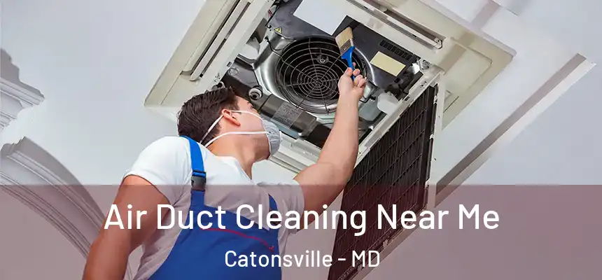  Air Duct Cleaning Near Me Catonsville - MD
