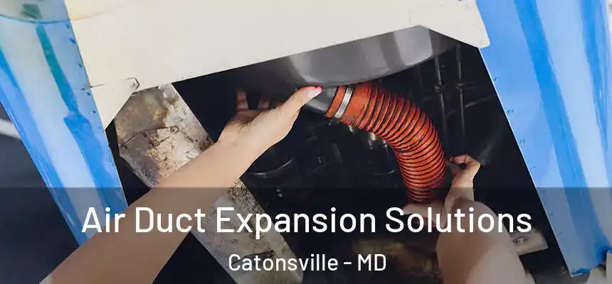  Air Duct Expansion Solutions Catonsville - MD