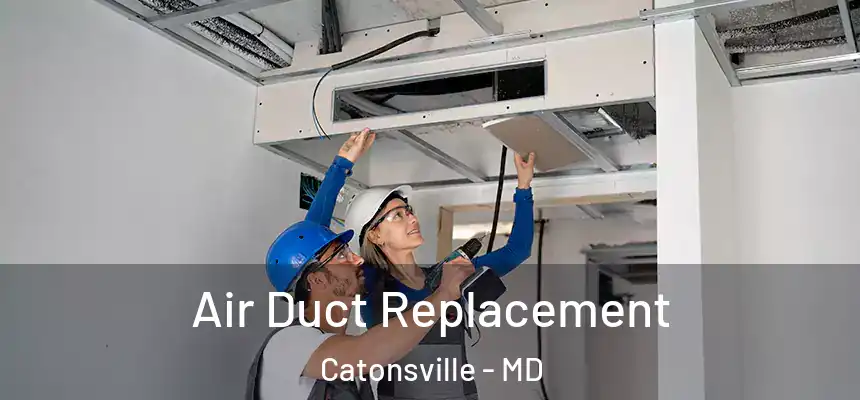 Air Duct Replacement Catonsville - MD