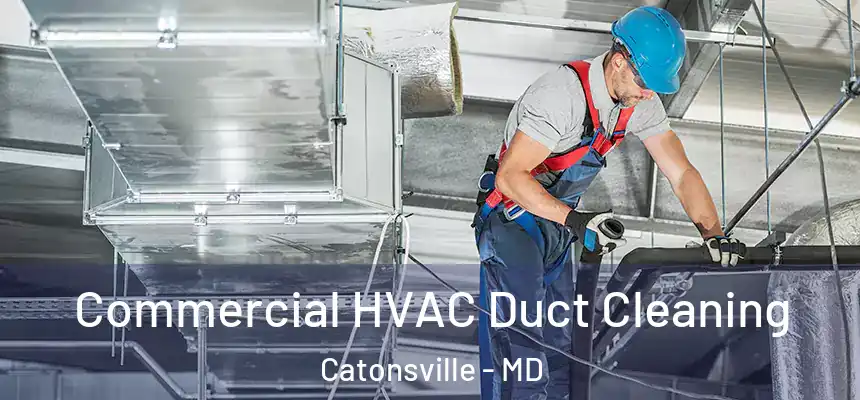 Commercial HVAC Duct Cleaning Catonsville - MD