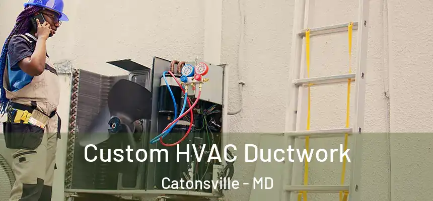  Custom HVAC Ductwork Catonsville - MD