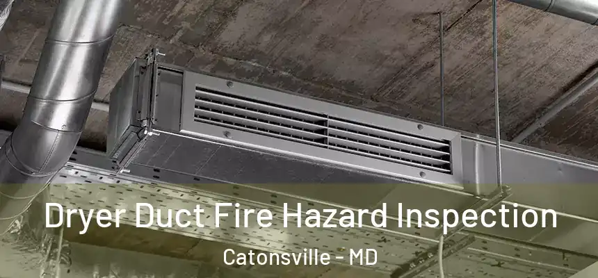 Dryer Duct Fire Hazard Inspection Catonsville - MD