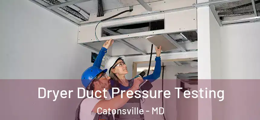 Dryer Duct Pressure Testing Catonsville - MD