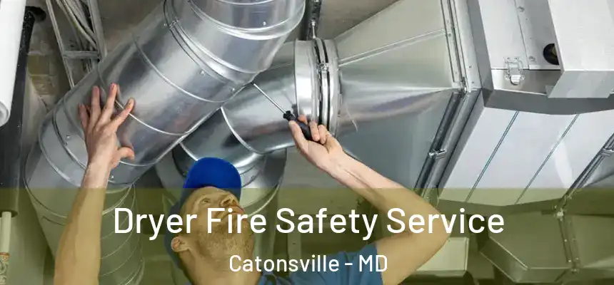 Dryer Fire Safety Service Catonsville - MD