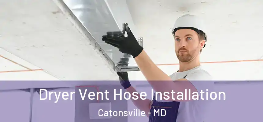  Dryer Vent Hose Installation Catonsville - MD