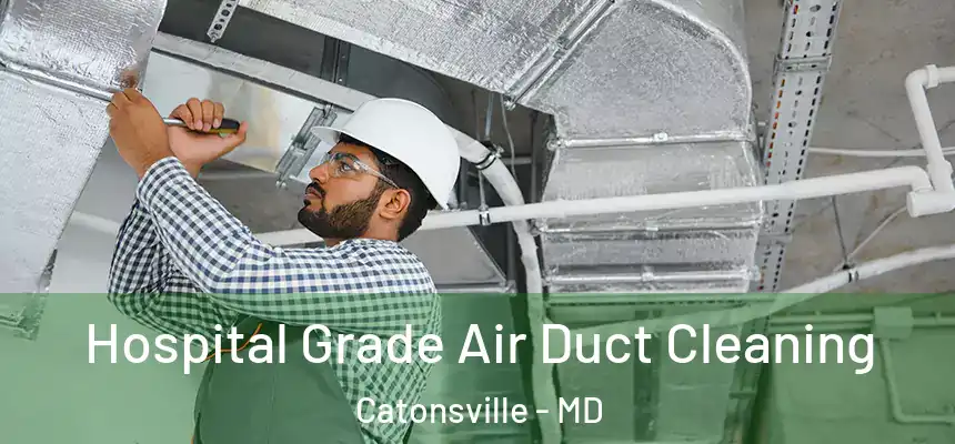  Hospital Grade Air Duct Cleaning Catonsville - MD