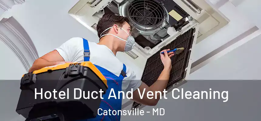 Hotel Duct And Vent Cleaning Catonsville - MD