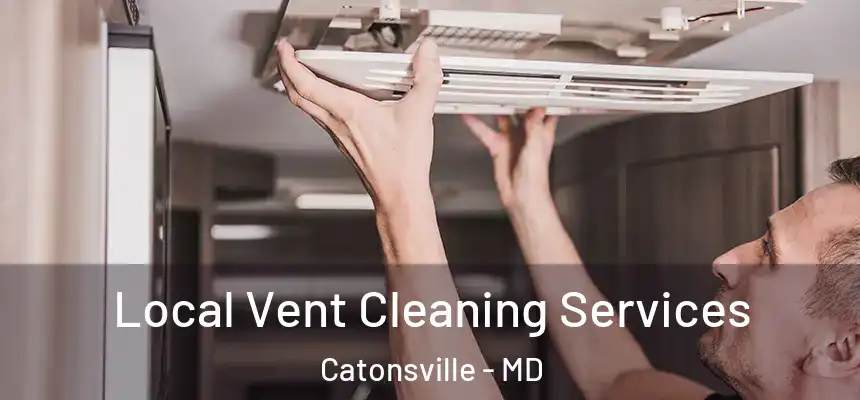 Local Vent Cleaning Services Catonsville - MD