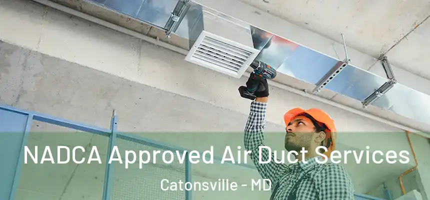 NADCA Approved Air Duct Services Catonsville - MD