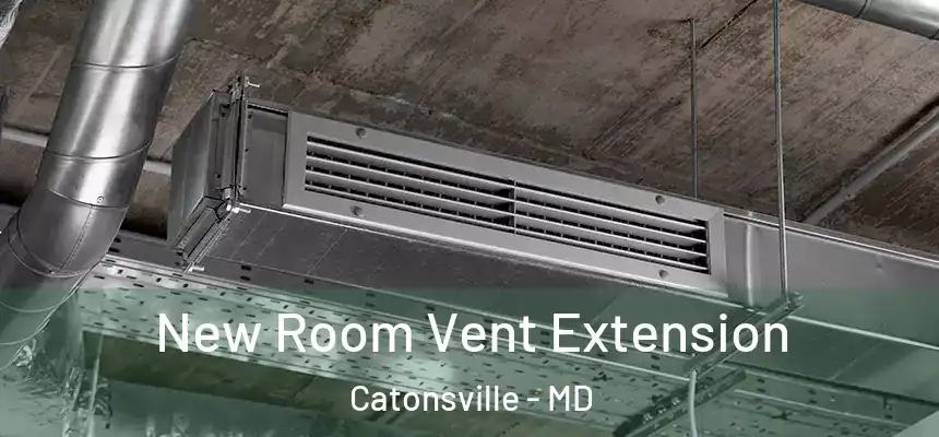  New Room Vent Extension Catonsville - MD