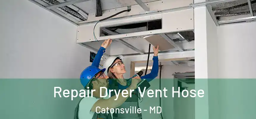 Repair Dryer Vent Hose Catonsville - MD