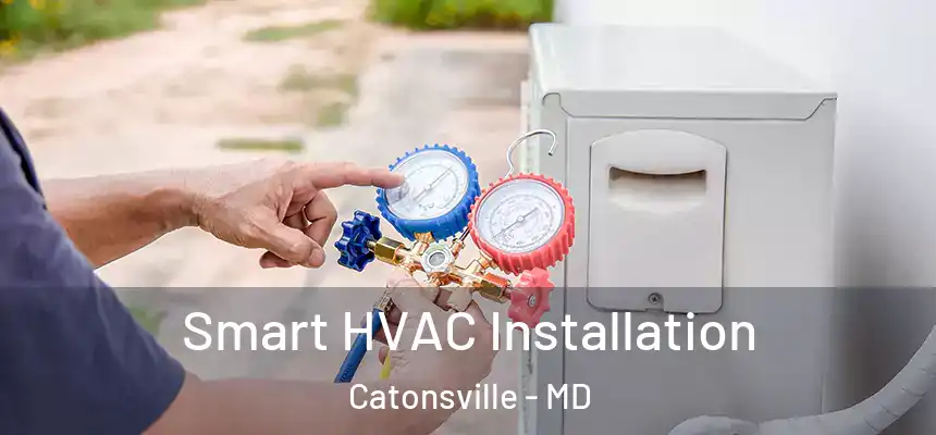 Smart HVAC Installation Catonsville - MD