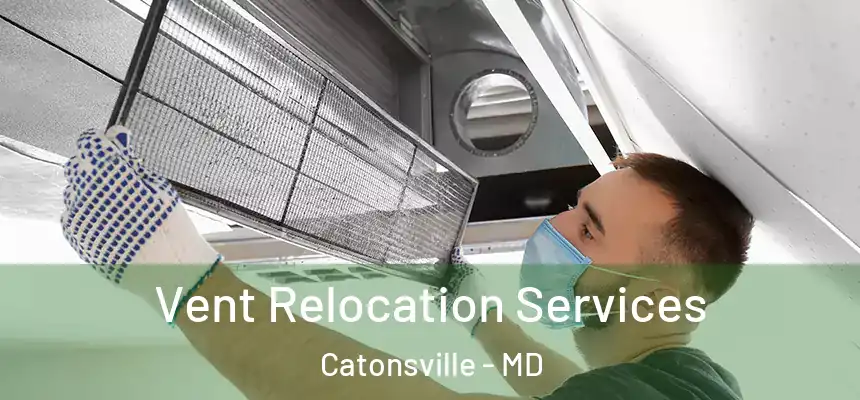 Vent Relocation Services Catonsville - MD