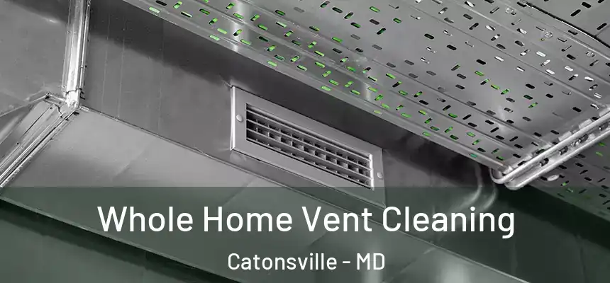 Whole Home Vent Cleaning Catonsville - MD